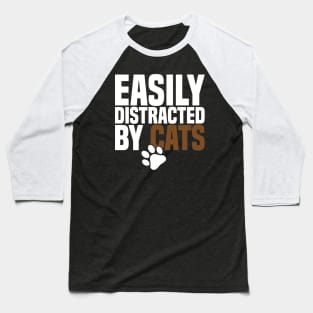 Easily Distracted By Cats Baseball T-Shirt